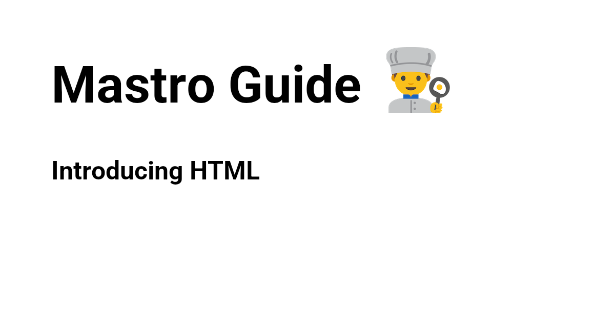 Introducing HTML | Mastro Guide